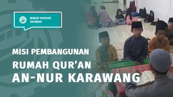Wakaf untuk Cahaya Umat: Mari Bangun Rumah Qur’an An Nur Karawang
